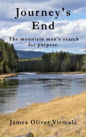 Knjiga Journey's End: The mountain man's search for purpose. Mark Lashway