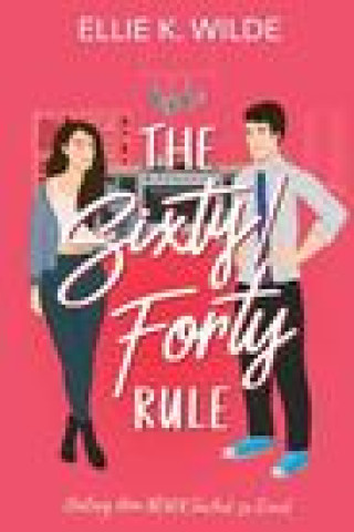 Книга The Sixty/Forty Rule: A Grumpy Sunshine Enemies to Lovers Romance 