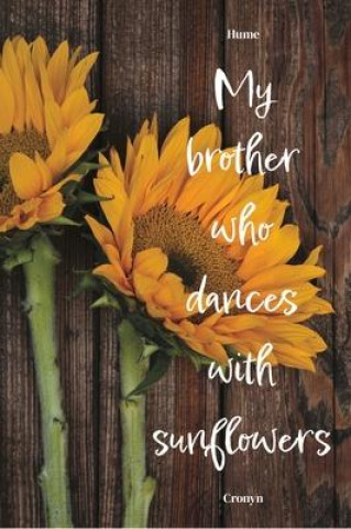 Knjiga My Brother Who Dances with Sunflowers Cronyn