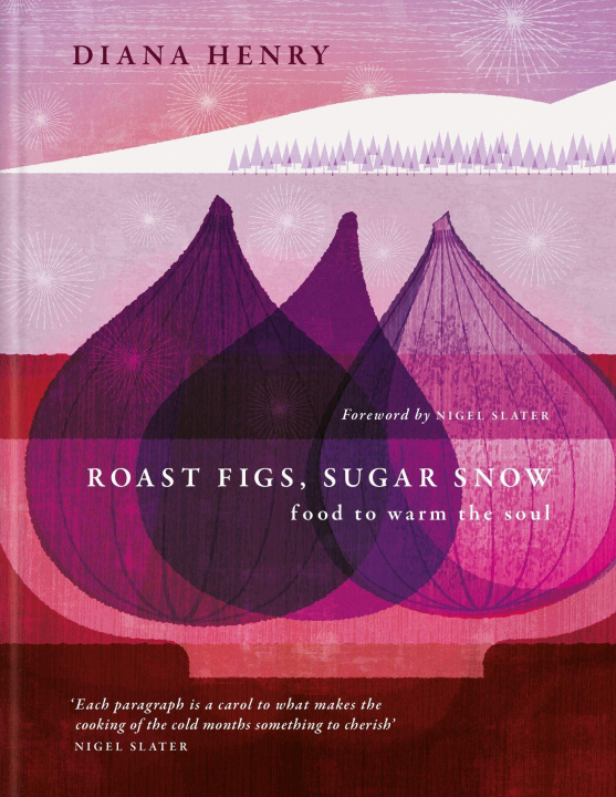 Kniha Roast Figs, Sugar Snow: Food to Warm the Soul 