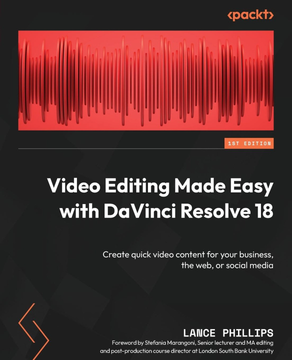 Könyv Video Editing Made Easy with DaVinci Resolve 18: Create quick video content for your business, the web, or social media 