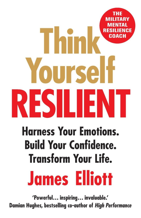 Libro Think Yourself Resilient: Harness Your Emotions. Build Your Confidence. Transform Your Life. 