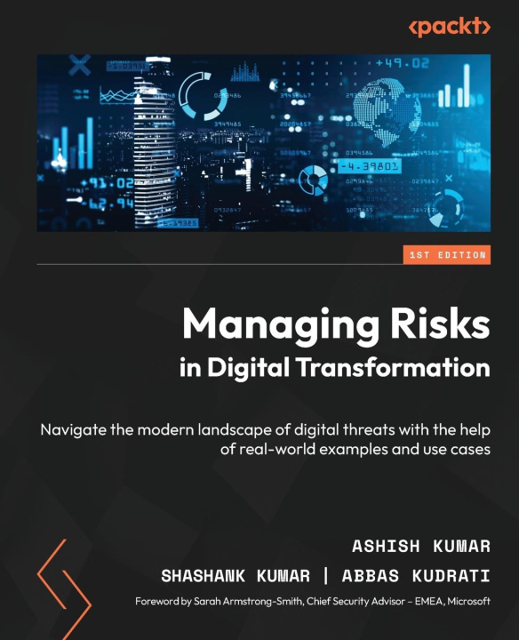 Kniha Managing Risks in Digital Transformation: Navigate the modern landscape of digital threats with the help of real-world examples and use cases Shashank Kumar