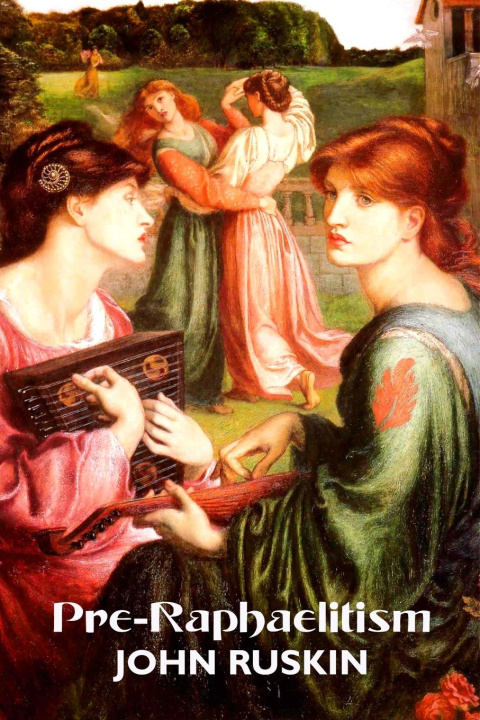 Knjiga Pre-Raphaelitism: Two Lectures John Ruskin