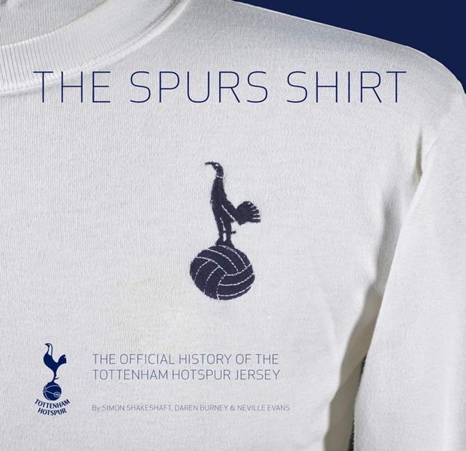 Kniha The Spurs Shirt 2nd Edition: The Official History of the Tottenham Hotspur Jersey Neville Evans Neville Evans