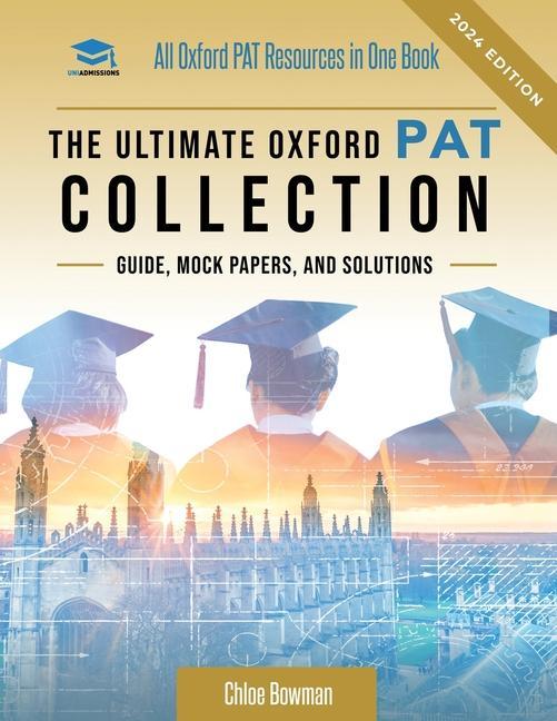 Kniha The Ultimate Oxford PAT Collection: Hundreds of practice questions, unique mock papers, detailed breakdowns and techniques to maximise your chances of Rohan Agarwal