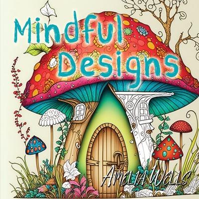 Knjiga Mindful Designs: A Relaxing Coloring Book For Adults 