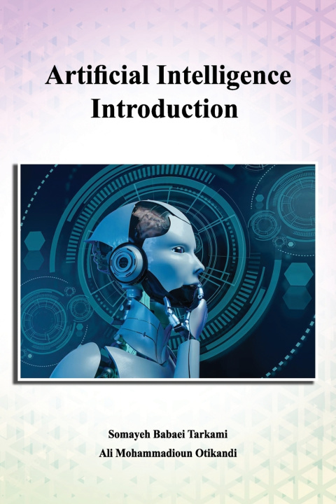 Knjiga Artificial Intelligence Introduction: A Beginner's Guide Somayeh Babaei Tarkami