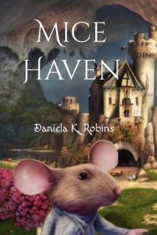 Knjiga Mice Haven Eliza L. Robins
