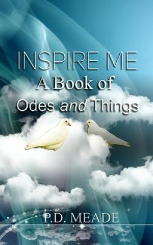 Knjiga Inspire Me: A Book of Odes and Things P. D. Meade