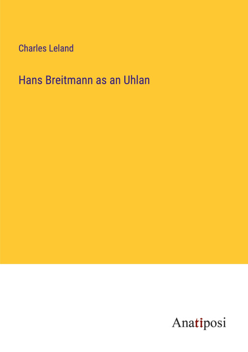 Libro Hans Breitmann as an Uhlan 