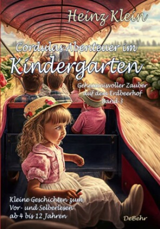 Könyv Cordulas Abenteuer im Kindergarten - Geheimnisvoller Zauber auf dem Erdbeerhof Band 3 - Kleine Geschichten zum Vor- und Selberlesen ab 4 bis 12 Jahren 