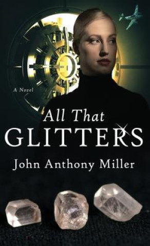Kniha All That Glitters John Anthony Miller