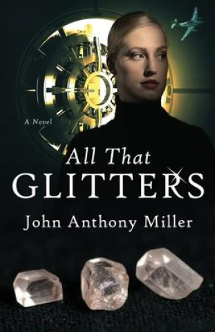 Kniha All That Glitters John Anthony Miller