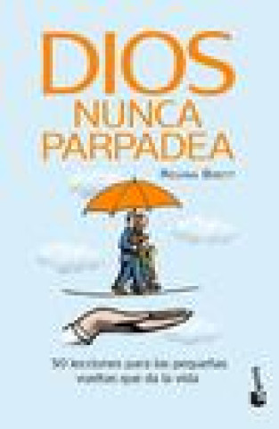 Kniha Dios Nunca Parpadea: 50 Lecciones Para Las Peque?as Vueltas Que Da La Vida / God Never Blinks: 50 Lessons for Life's Little Detours (Spanish Edition) 