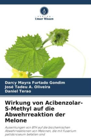 Kniha Wirkung von Acibenzolar-S-Methyl auf die Abwehrreaktion der Melone José Tadeu A. Oliveira