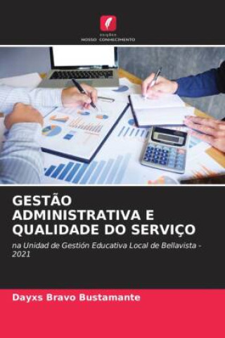 Knjiga GEST?O ADMINISTRATIVA E QUALIDADE DO SERVIÇO Dayxs Bravo Bustamante
