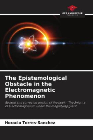 Book The Epistemological Obstacle in the Electromagnetic Phenomenon Horacio Torres-Sánchez
