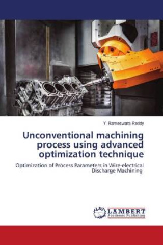 Knjiga Unconventional machining process using advanced optimization technique Y. Rameswara Reddy