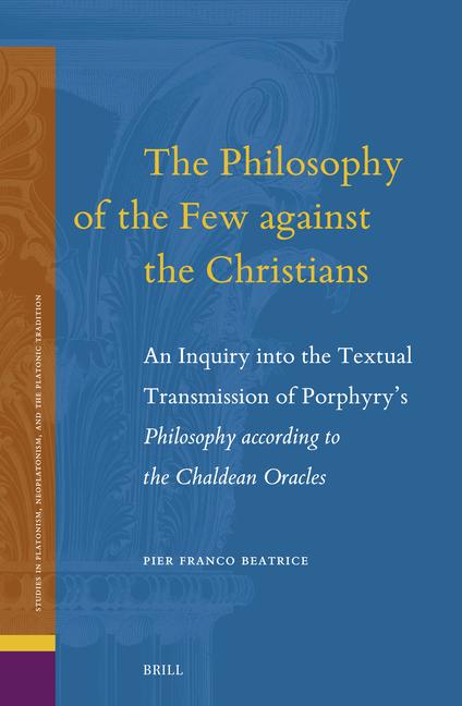 Buch The Philosophy of the Few Against the Christians: An Inquiry Into the Textual Transmission of Porphyry's Philosophy According to the Chaldean Oracles 