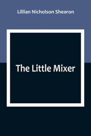 Book The Little Mixer Lillian Nicholson Shearon
