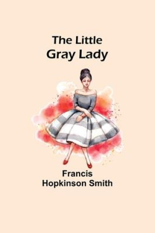 Carte The Little Gray Lady Francis Hopkinson Smith