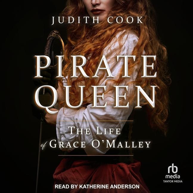 Digital Pirate Queen: The Life of Grace O'Malley Katherine Anderson