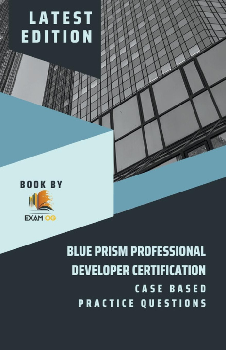 Книга Blue Prism Professional Developer Certification Case Based Practice Questions - Latest Edition 2023 Exam OG