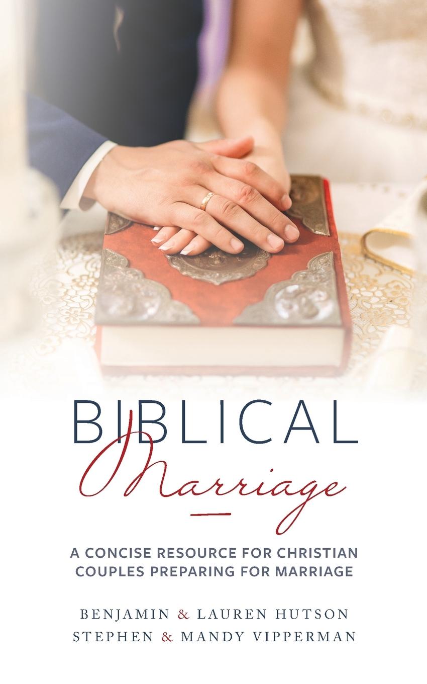 Kniha Biblical Marriage: A Concise Resource for Christian Couples Preparing for Marriage Stephen &. Mandy Vipperman