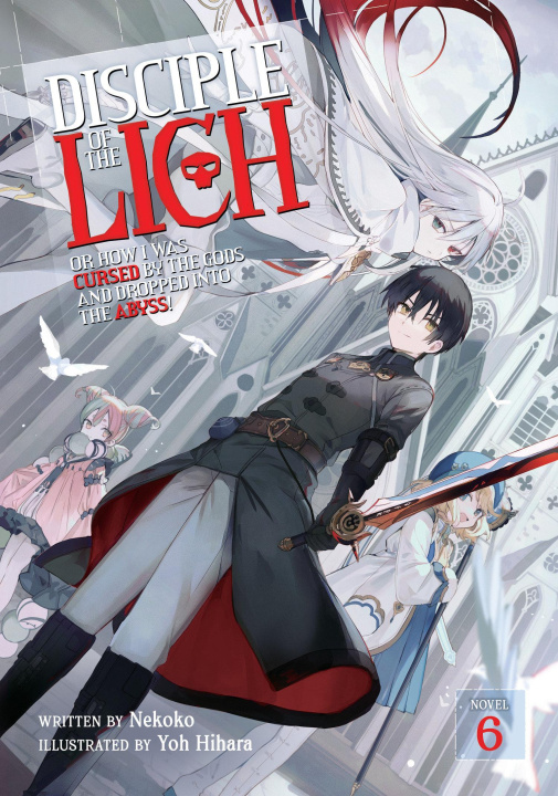 Książka Disciple of the Lich: Or How I Was Cursed by the Gods and Dropped Into the Abyss! (Light Novel) Vol. 6 Yoh Hihara