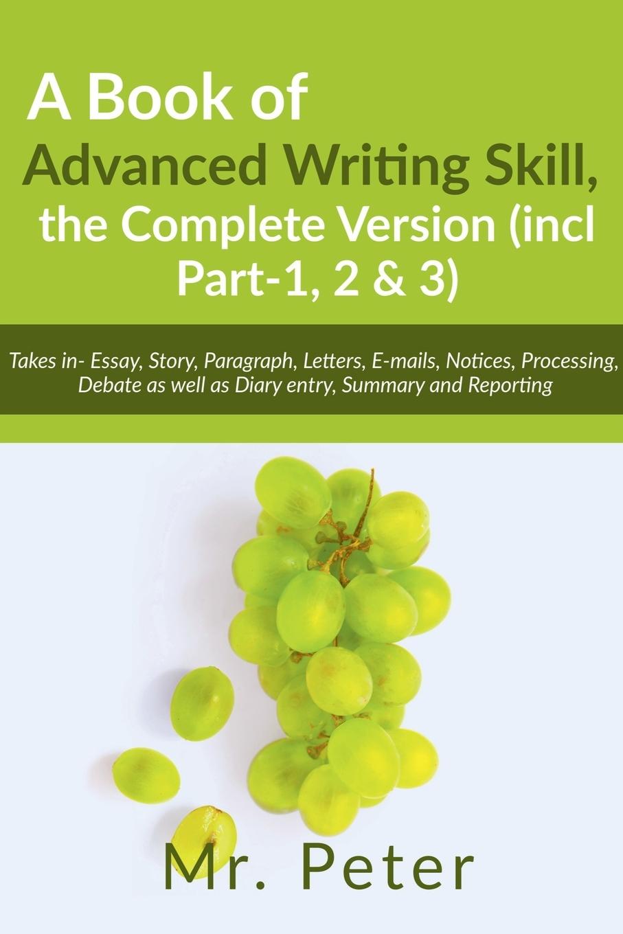 Boek A Book of Advanced Writing Skill, the Complete Version (incl Part-1, 2 & 3) Mr. Peter