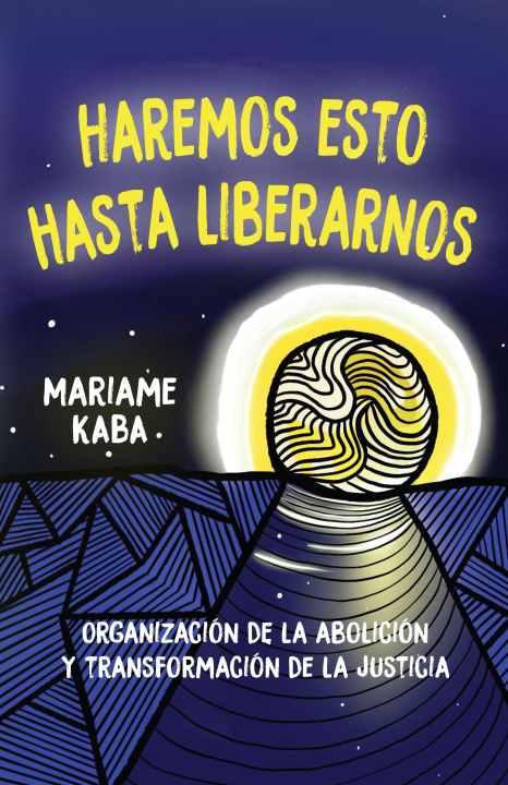 Kniha Haremos Esto Hasta Liberarnos: Organización de la Abolición Y Transformación de la Justicia Naomi Murakawa