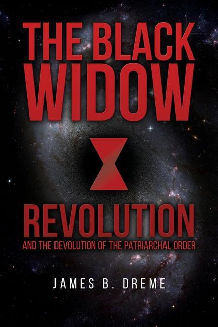 Könyv The Black Widow Revolution: and the devolution of the Patriarchal Order 