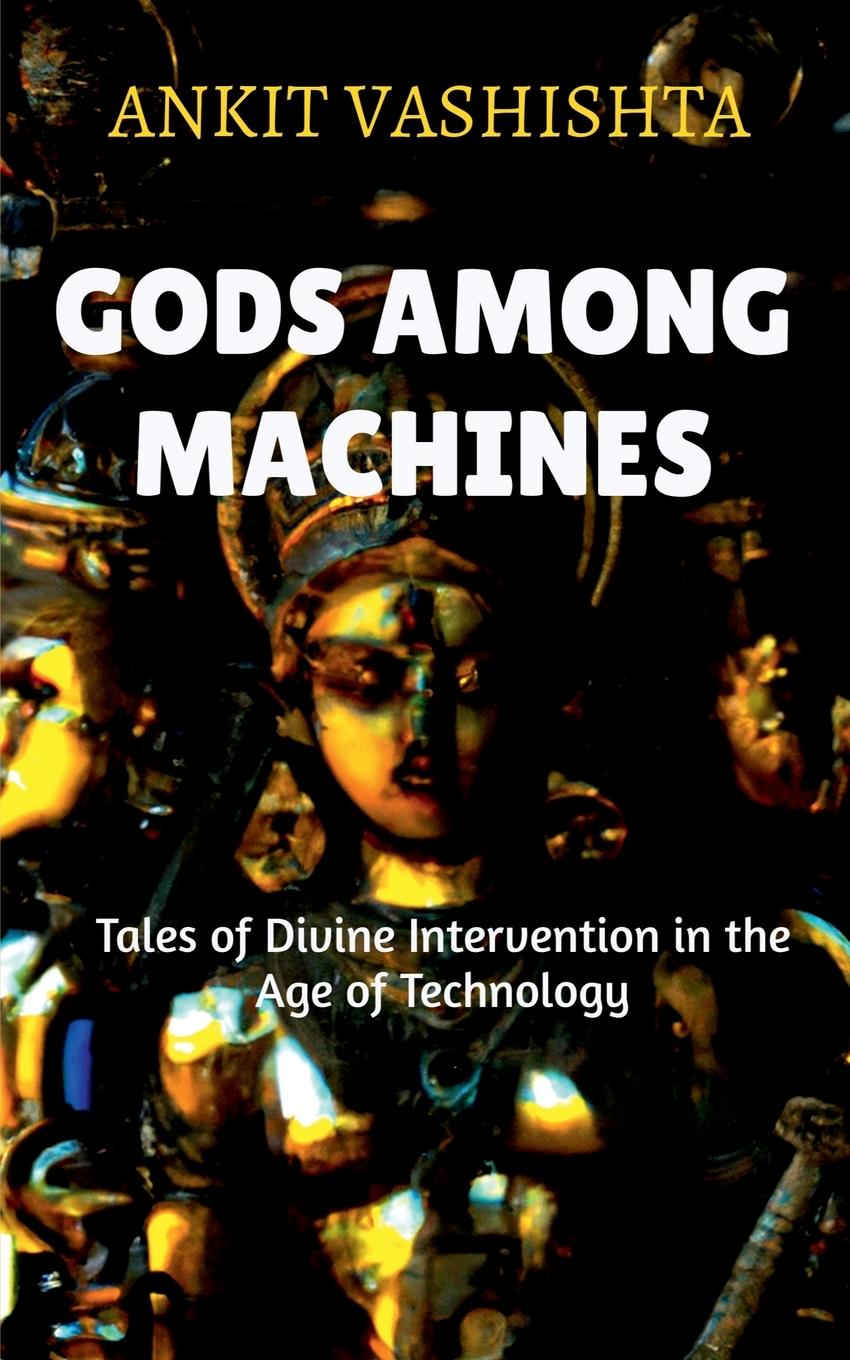 Carte Gods Among Machines Ankit Vashishta