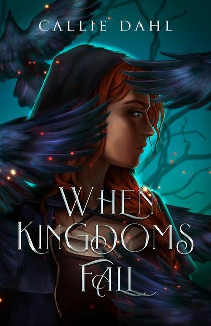 Книга When Kingdoms Fall Callie Dahl