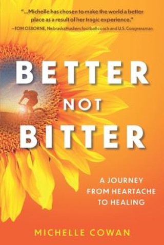 Knjiga Better, Not Bitter: A journey from heartbreak to healing Michelle Cowan