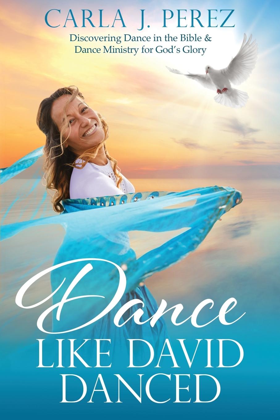 Knjiga Dance Like David Danced Carla J. Perez
