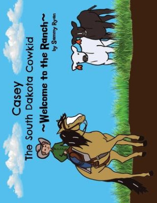 Boek Casey the South Dakota Cowkid: Welcome to the Ranch Sammy Ryan