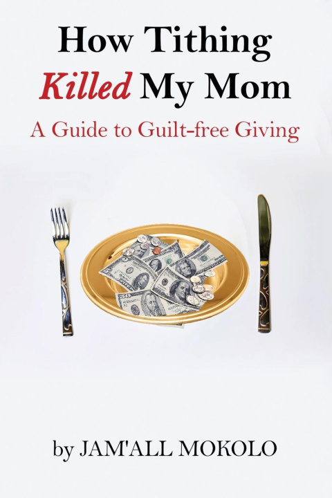 Knjiga How Tithing Killed My Mom Jam'all Mokolo