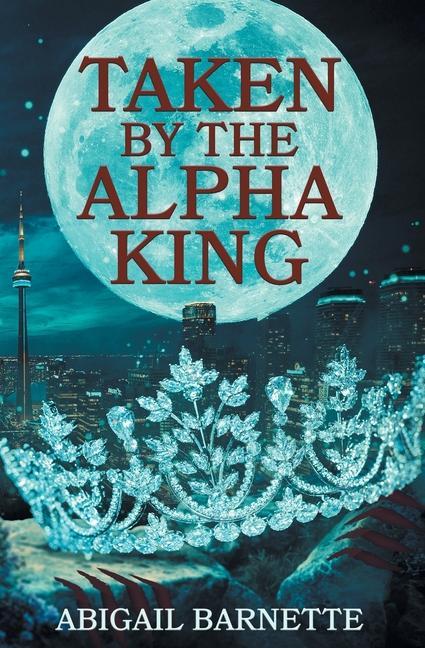 Könyv Taken by the Alpha King 