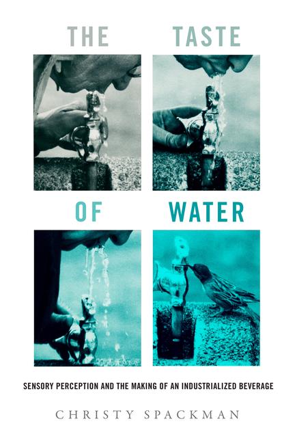 Kniha The Taste of Water – Sensory Perception and the Making of an Industrialized Beverage Christy Spackman