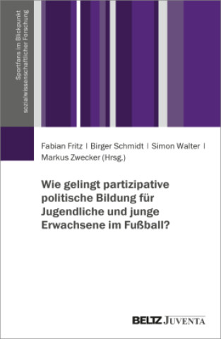 Carte Wie gelingt partizipative politische Bildung für Jugendliche und junge Erwachsene im Fußball? Birger Schmidt
