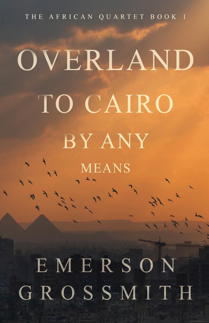 Knjiga Overland To Cairo By Any Means Emerson Grossmith