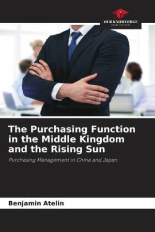 Knjiga The Purchasing Function in the Middle Kingdom and the Rising Sun Benjamin Atelin