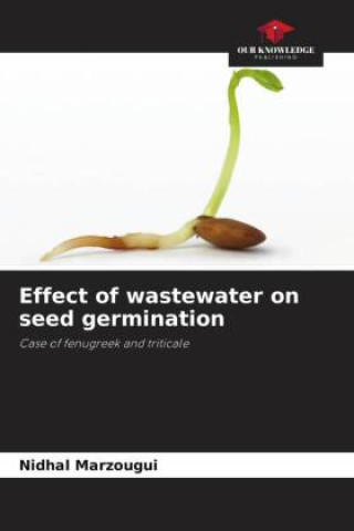 Knjiga Effect of wastewater on seed germination Nidhal Marzougui