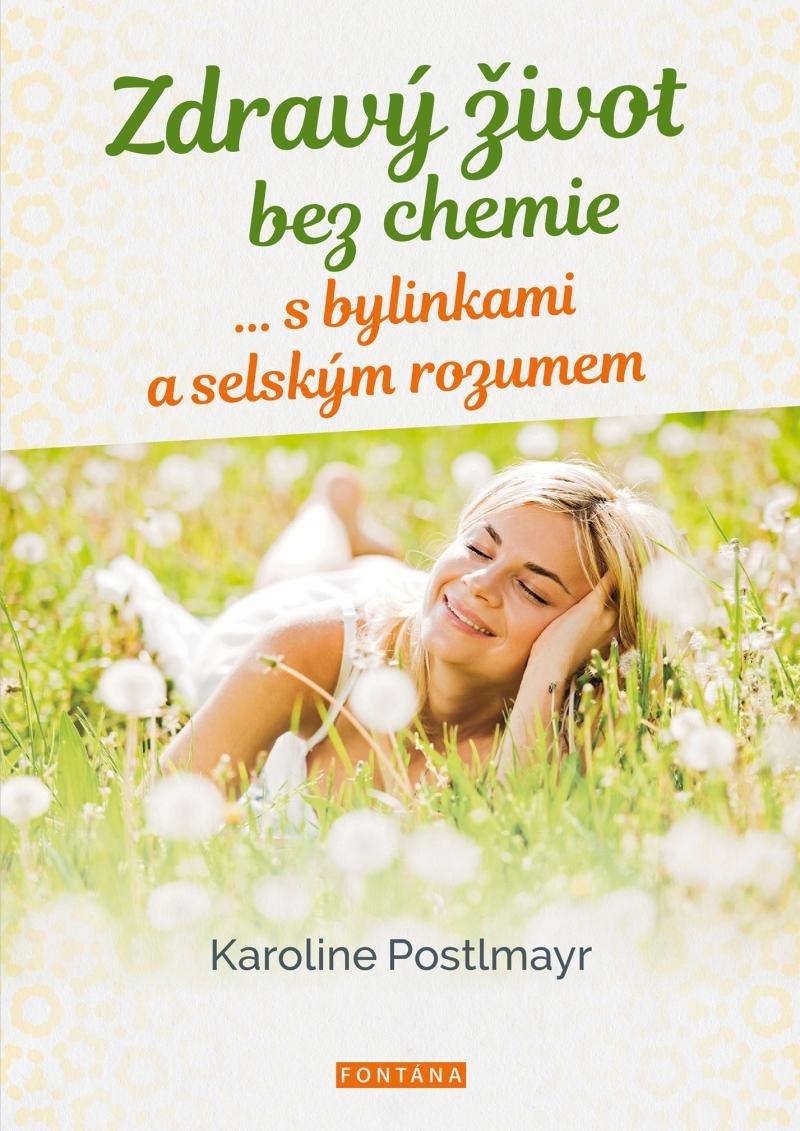 Книга Zdravý život bez chemie … s bylinkami a selským rozumem Karoline Postlmayr