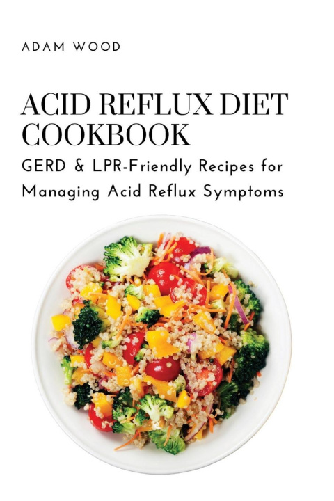 Carte Acid Reflux Diet Cookbook Adam Wood