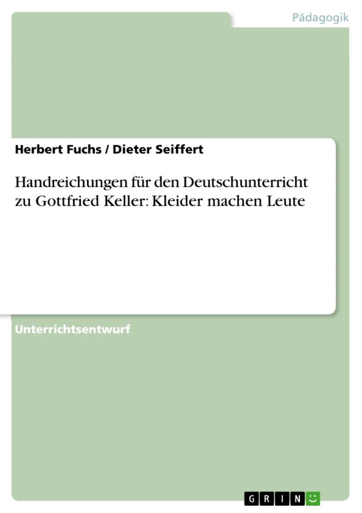 Kniha Handreichungen für den Deutschunterricht zu Gottfried Keller: Kleider machen Leute Dieter Seiffert