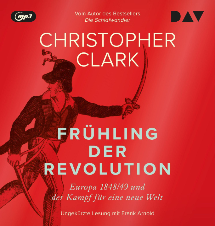 Digital Frühling der Revolution. Europa 1848/49 und der Kampf für eine neue Welt Frank Arnold