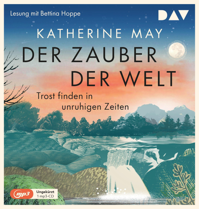 Digital Der Zauber der Welt. Trost finden in unruhigen Zeiten Bettina Hoppe